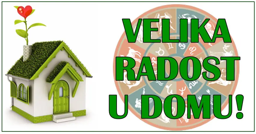 VELIKA RADOST U DOMU  – porodica, ljubav i blagostanje cvetaju za OVE  znake!