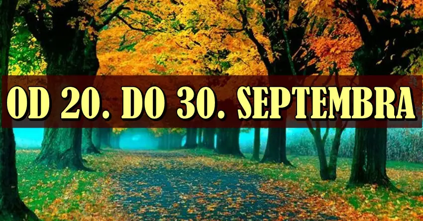 Horoskop od 20. do 30. septembra: Neočekivane odluke, sudbinski preokreti i ljubavne iskre! Horoskop od 20. do 30. septembra: Neočekivane odluke, sudbinski preokreti i ljubavne iskre!