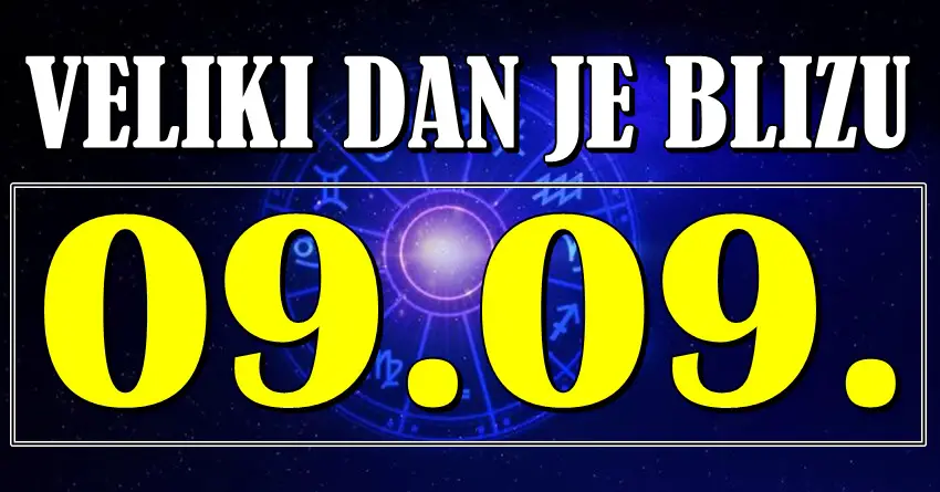 VELIKI DAN JE BLIZU: Moćni 9.9. donosi čuda za ova 3 znaka – život im kreće izpočetka! VELIKI DAN JE BLIZU: Moćni 9.9. donosi čuda za ova 3 znaka – život im kreće izpočetka!