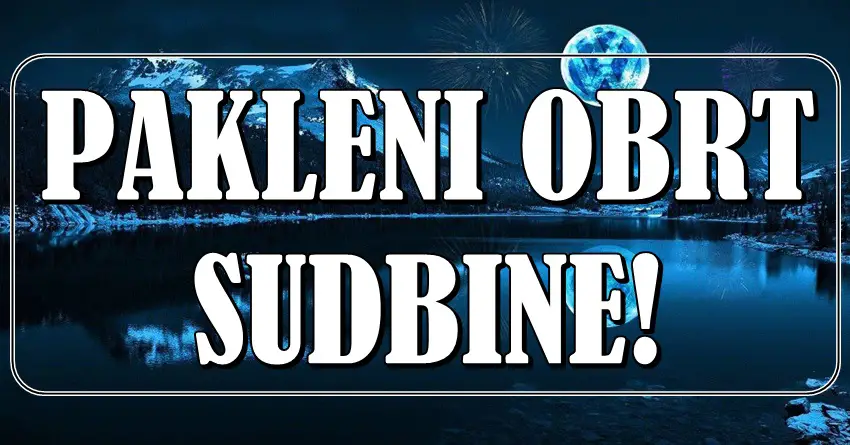 PAKLENI OBRT SUDBINE: Jedan znak GUBI SVE, a druga tri ZGRĆU MILIONE! PAKLENI OBRT SUDBINE: Jedan znak GUBI SVE, a druga tri ZGRĆU MILIONE!