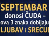 SEPTEMBAR donosi ČUDA – ova 3 znaka će dobiti ono o čemu sanjaju!