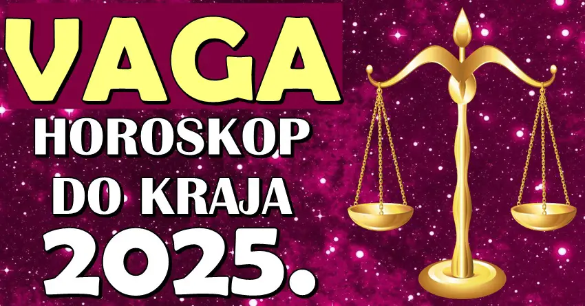 DO KRAJA 2025. VAGA POSTAJE ZVEZDA USPEHA: Ljubav, novac i sudbinski trijumf čekaju je na svakom koraku! DO KRAJA 2025. VAGA POSTAJE ZVEZDA USPEHA: Ljubav, novac i sudbinski trijumf čekaju je na svakom koraku!
