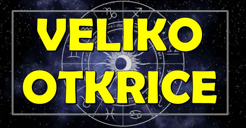 VELIKO OTKRIĆE! Ako ste rođeni u ovim znacima, spremite se za šok! VELIKO OTKRIĆE! Ako ste rođeni u ovim znacima, spremite se za šok!