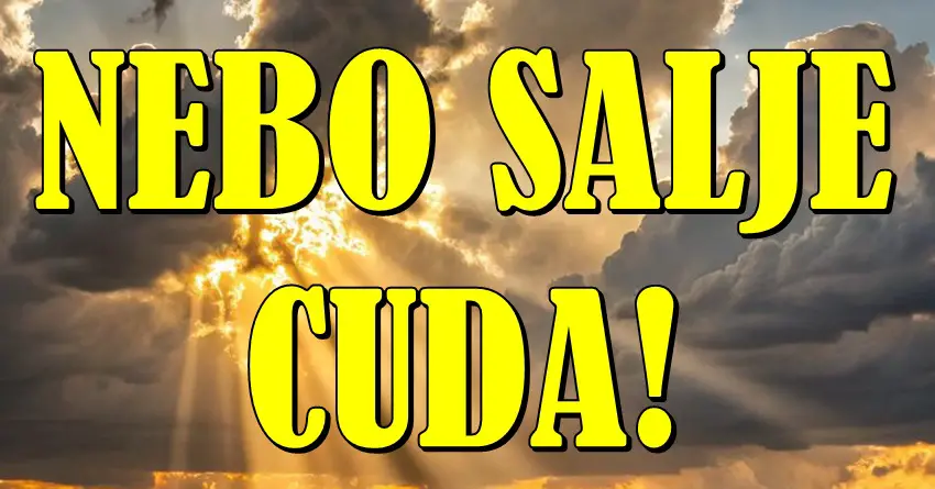 KAD NEBO ODLUČI DA VAM POMOGNE – ČUDA SE DEŠAVAJU! A OVI ZNACI SU ODABRANI!